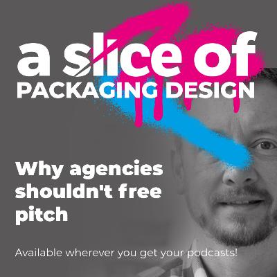 A Slice Of... Why You Shouldn't Ask Your Agency To Free Pitch (No. 36) A Slice Of... Why You Shouldn't Ask Your Agency To Free Pitch (No. 36)