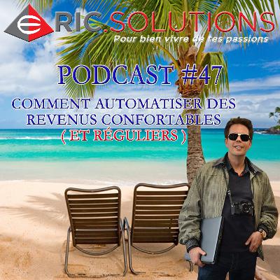 Comment automatiser des revenus confortables (et réguliers) | Podcast #47 Comment automatiser des revenus confortables (et réguliers) | Podcast #47
