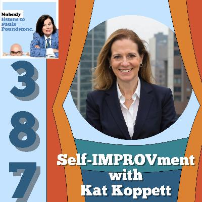 EP. 387: Self-IMPROVment with Kat Koppett! EP. 387: Self-IMPROVment with Kat Koppett!