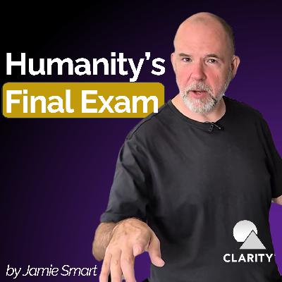 #109 - Humanity’s “Final Exam” - with Jamie Smart