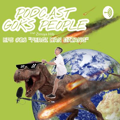 EPS #26 "Pergi Dan Datang!"
