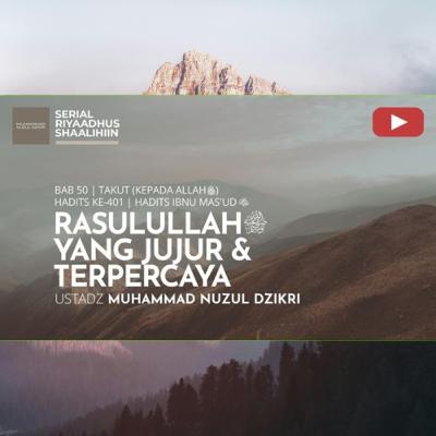 Riyaadhush Shaalihiin 1981. "RASULULLAH ﷺ YANG JUJUR & TERPERCAYA"