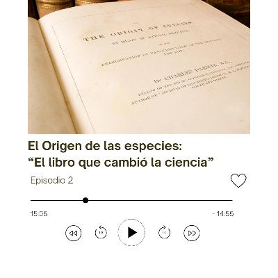 Episodio 2: El Origen de las Especies: "El Libro que Cambió la Ciencia"
