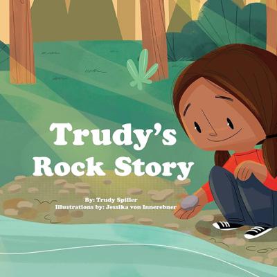 Trudy's Rock Story by Trudy Spiller Trudy's Rock Story by Trudy Spiller