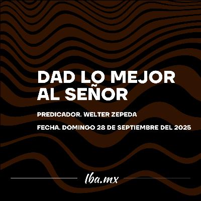 Welter Zepeda - Dad Lo Mejor Al Señor