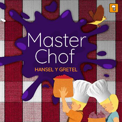 Érase dos veces Hansel y Gretel: Master Chof