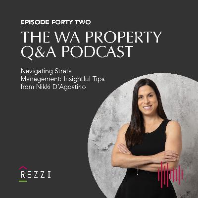 EP42 Navigating Strata Management: Insightful Tips from Nikki D'Agostino