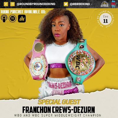Round By Round Boxing Podcast Episode 11 Bonus Featuring Franchon Crews-Dezurn