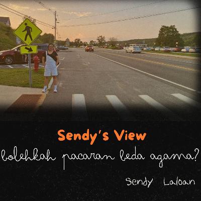Eps 022 - Sendy's view : Bolehkah pacaran beda agama?