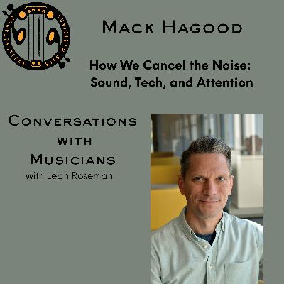 How We Cancel the Noise: Mack Hagood on Sound, Tech, and Attention