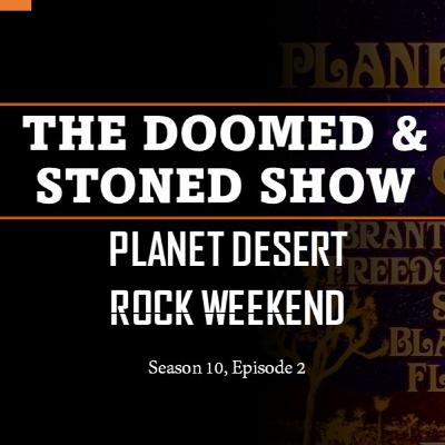 The Doomed and Stoned Show - Planet Desert Rock Weekend (S10E2)