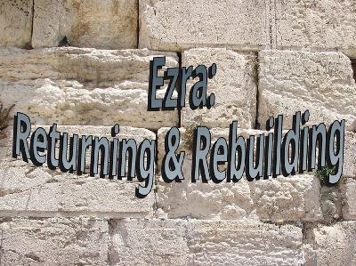 Ezra: Returning and Rebuilding - "Overcoming Opposition By The Word of God" chapter 4-5:2; Haggai 1 Ezra: Returning and Rebuilding - "Overcoming Opposition By The Word of God" chapter 4-5:2; Haggai 1