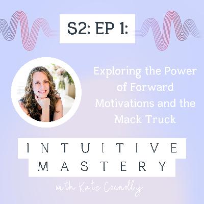 Exploring the Power of Forward Motivations and the Mack Truck Exploring the Power of Forward Motivations and the Mack Truck