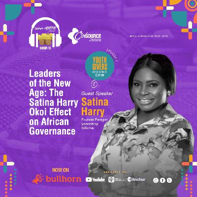 Comm-UNITY! | Season 13 | Episode 7 | Leaders of the New Age: The Satina Harry Okoi Effect on African Governance