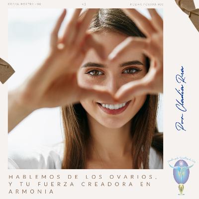 14- Hablemos de los ovarios, y tu fuerza Creadora en armonía