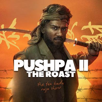 Pushpa 2: The Roast Pushpa 2: The Roast