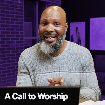 A Call to Worship A Call to Worship