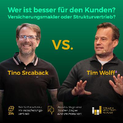 #314 - Strukturvertrieb vs. Maklerwelt: Der große Reality-Check mit Tim Wolff & Tino Scraback