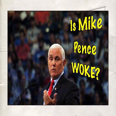 Mike Pence is running for President but is he too WOKE? (Refurbished-Ish) Mike Pence is running for President but is he too WOKE? (Refurbished-Ish)