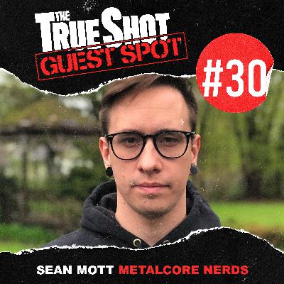 #30 - Sean Mott (Metalcore Nerds / Continental Booking)