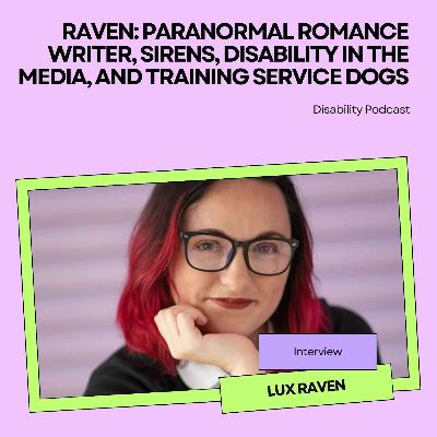 Raven: Paranormal Romance Writer, Sirens, Disability in the Media, and Training Service Dogs