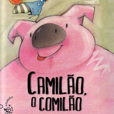 Camilão, o comilão. Escrita por Ana Maria Machado e ilustrações de Cláudio Martins.