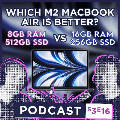 S3 E16 - M2 MacBook Air: Should You Upgrade the Ram or SSD?