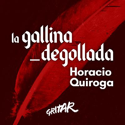 La gallina degollada - Horacio Quiroga (Audiocuento)
