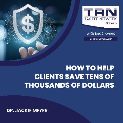 How To Help Clients Save Tens Of Thousands Of Dollars With Dr. Jackie Meyer How To Help Clients Save Tens Of Thousands Of Dollars With Dr. Jackie Meyer