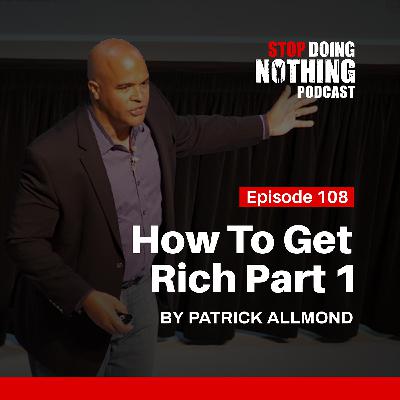 SDN108: How to Get Rich Part 1 SDN108: How to Get Rich Part 1