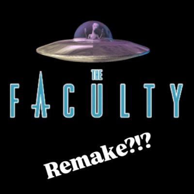The Faculty "Remake" Could Go One Of Two Ways (Thoughts, Theories, Etc.) The Faculty "Remake" Could Go One Of Two Ways (Thoughts, Theories, Etc.)