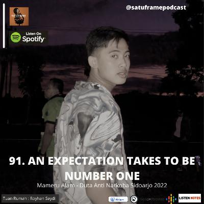 91. An Expectation Takes to be Number One - Mameru Alam (Duta Anti Narkoba Sidoarjo)