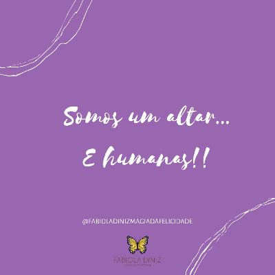 Somos um altar... E Humanas!