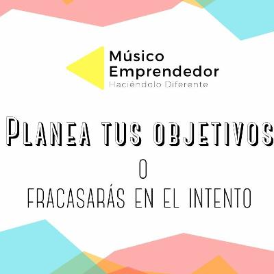 ¡Planea tus objetivos o fracasarás en el intento!