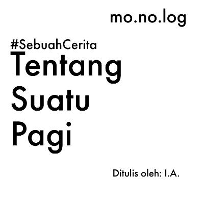 #SebuahCerita Eps. 2 - Tentang Suatu Pagi