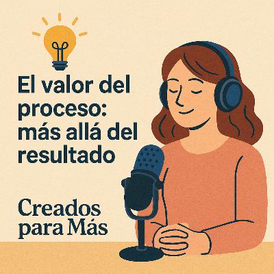 Eps.6 El valor del proceso: más allá del resultado