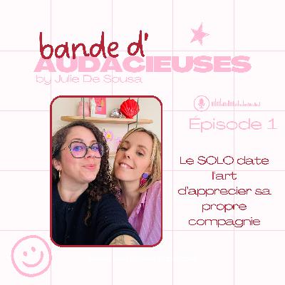 Apprécier sa propre compagnie. Amélie nous parle du solo date.