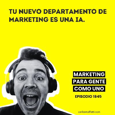 1845 Tu nuevo departamento de marketing es una IA.