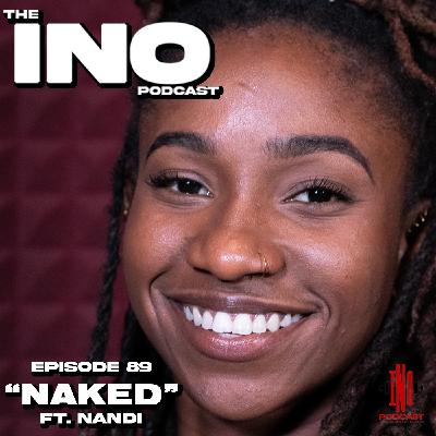 Episode 89 - "Naked" ft. Nandi
