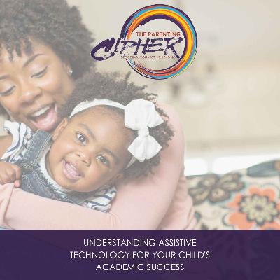 Understanding Assistive Technology for Your Child's Academic Success Understanding Assistive Technology for Your Child's Academic Success