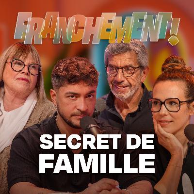 Secret de famille : qu'est-ce que ça cache ?