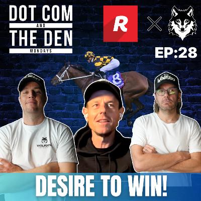 DOT COM AND THE DEN MONDAYS EP 28: DESIRE TO WIN!