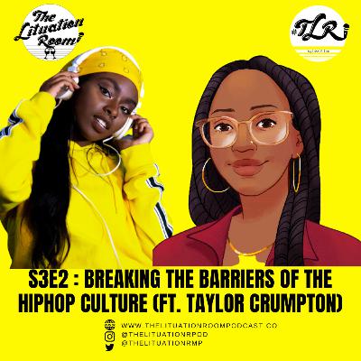 S3E2: Breaking The Barriers of The HipHop Culture (ft. Taylor Crumpton) S3E2: Breaking The Barriers of The HipHop Culture (ft. Taylor Crumpton)