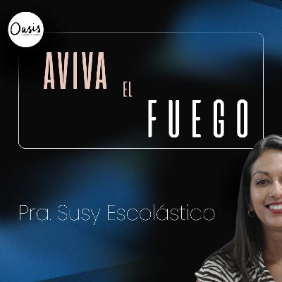 AVIVA EL FUEGO. - PASTORA SUSY ESCOLÀSTICO AVIVA EL FUEGO. - PASTORA SUSY ESCOLÀSTICO