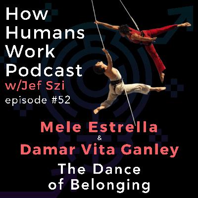 #52: Mele Estrella & Damara Vita Ganley - The Dance of Belonging #52: Mele Estrella & Damara Vita Ganley - The Dance of Belonging