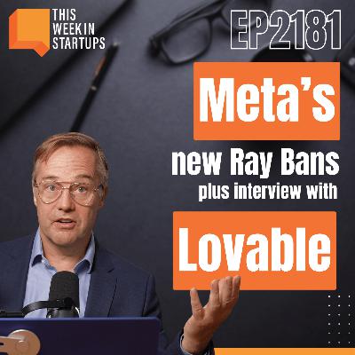 Meta’s “creepy” new Ray Bans, Beehiiv teams with Discord, AND a visit from Lovable CEO Anton Osika! | E2181