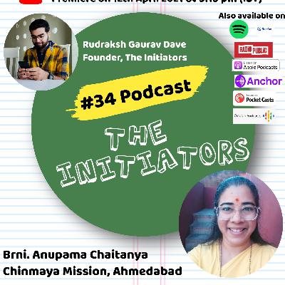 #34 Podcast with Brni. Anupama Chaitanya (Chinmaya Mission, Ahmedabad)