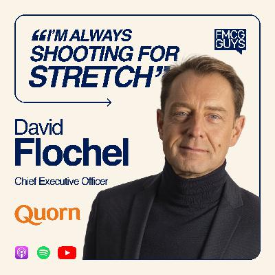 308. David Flochel, CEO at Quorn: Leading with Authenticity, Private Equity, Moving with Family, Health Scares, Plant Based 308. David Flochel, CEO at Quorn: Leading with Authenticity, Private Equity, Moving with Family, Health Scares, Plant Based