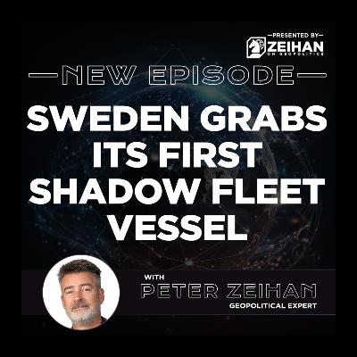 Sweden Grabs Its First Shadow Fleet Vessel || Peter Zeihan Sweden Grabs Its First Shadow Fleet Vessel || Peter Zeihan