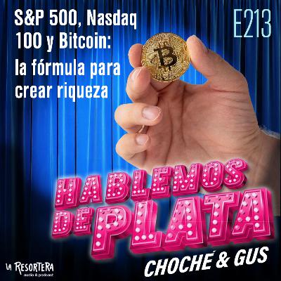 E213 S&P 500, Nasdaq 100 y Bitcoin: la fórmula para crear riqueza